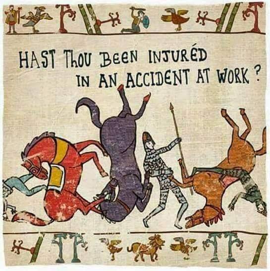 A medieval illustration of fallen horses and a knight with the caption "Hast thou been injured in an accident at work?"